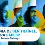 Inscrições para Trainee da Sabesp encerram na segunda (13)
